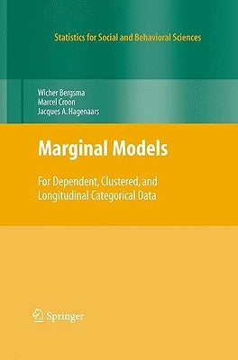 Marginal Models: For Dependent, Clustered, and Longitudinal Categorical Data by Bergsma, Wicher