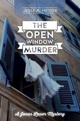 The Open Window Murder: A Jonas Lauer Mystery by Hester, Jesse a.