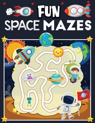 fun space mazes: An Amazing Space Themed Maze Puzzle Activity Book For Kids & Toddlers by Kid Press, Jane