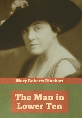 The Man in Lower Ten by Rinehart, Mary Roberts