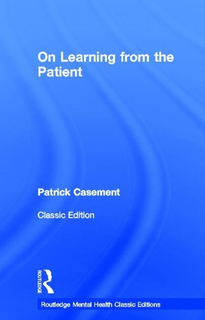 On Learning from the Patient by Casement, Patrick