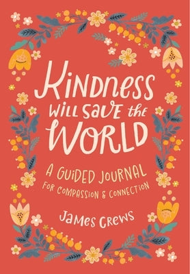 Kindness Will Save the World Guided Journal by Crews, James