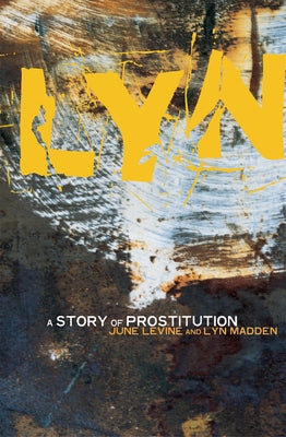 Lyn: A Story of Prostitution by Madden, Lyn
