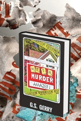 Meth Murder & Amazon by Gerry, G. S.