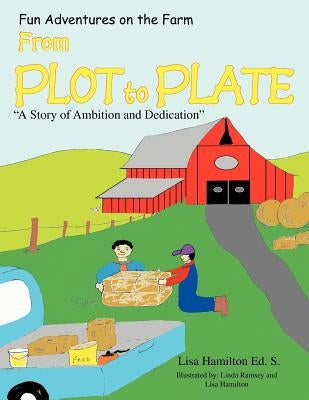From Plot to Plate: ''A Story of Ambition and Dedication'' by S, Lisa Hamilton Ed