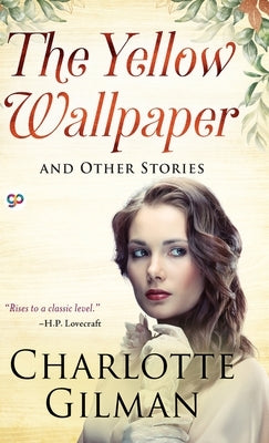 The Yellow Wallpaper and Other Stories by Charlotte, Perkins Gilman