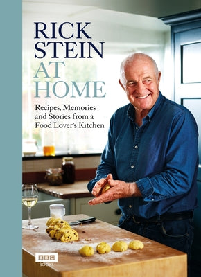Rick Stein at Home: Recipes, Memories and Stories from a Food Lover's Kitchen by Stein, Rick