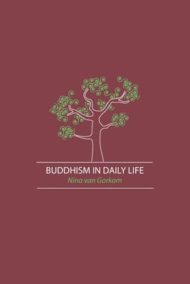 Buddhism in Daily Life by Gorkom, Nina Van