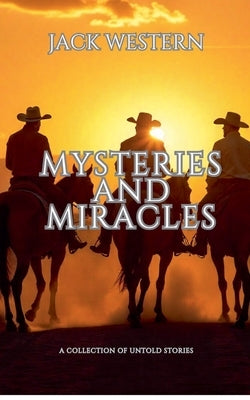 Mysteries And Miracles: A Collection of Untold Stories by Western, Jack