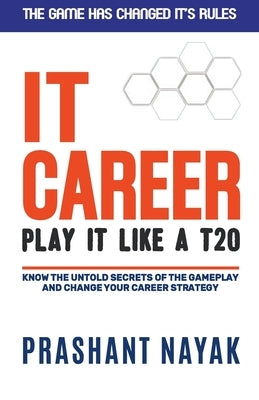 IT CAREER PLAY IT LIKE A T20 (first edition) by Nayak, Prashant