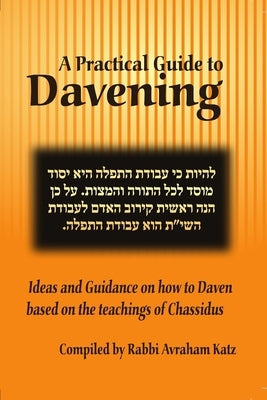 A Practical Guide to Davening by Katz, Avraham Tzvi