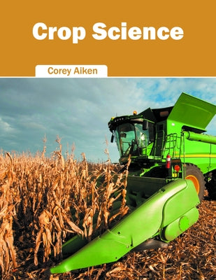 Crop Science by Aiken, Corey