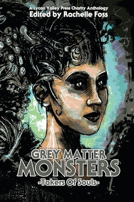Grey Matter Monsters: Takers of Souls by Foss, Rachelle