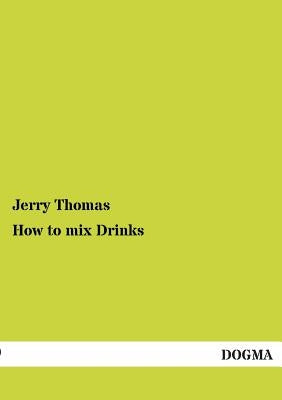 How to Mix Drinks by Thomas, Jerry