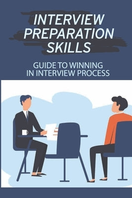 Interview Preparation Skills: Guide To Winning In Interview Process: Strategize Interview by Hylinski, Linnea