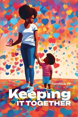 Keeping It Together by W, Tamrick
