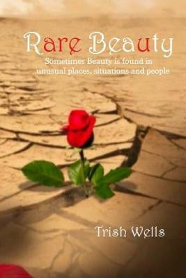 Rare Beauty: The Beauty of a Barren Woman by Wells, Trish