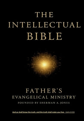 The Intellectual Bible by Jones, Sherman A.