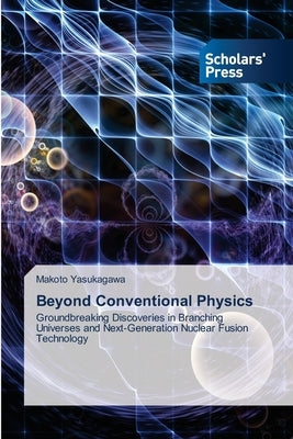 Beyond Conventional Physics by Yasukagawa, Makoto