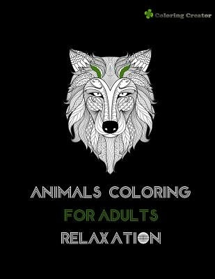 Animals Coloring For Adults Relaxation: Stress Relieving Animal by Creator, Coloring