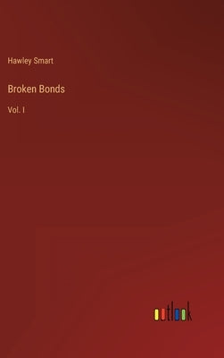 Broken Bonds: Vol. I by Smart, Hawley