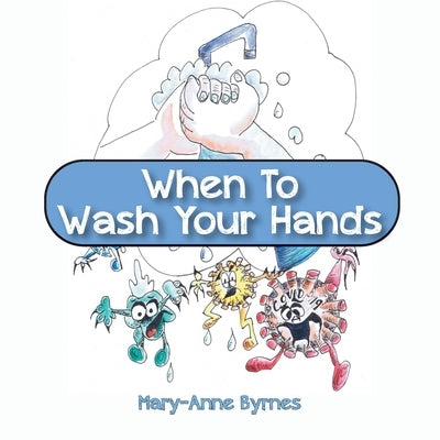 When To Wash Your Hands by Byrnes, Mary-Anne