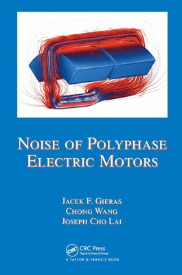 Noise of Polyphase Electric Motors by Gieras, Jacek F.
