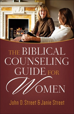 The Biblical Counseling Guide for Women by Street, John D.