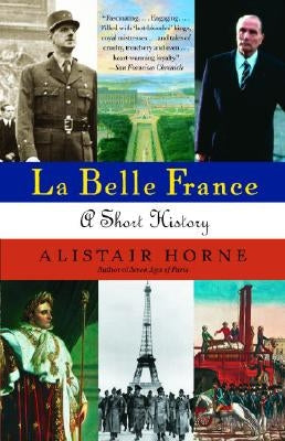 La Belle France: A Short History by Horne, Alistair