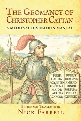 The Geomancy of Christopher Cattan: A Medieval Divination Manual by Cattan, Christopher