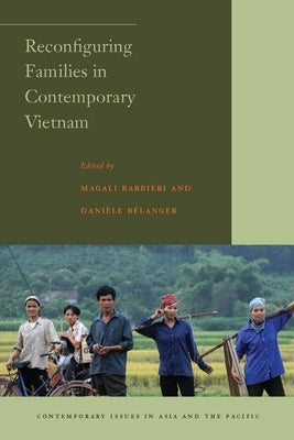 Reconfiguring Families in Contemporary Vietnam by Bélanger, Danièle