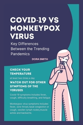 Covid-19 Vs Monkeypox Virus: Key Differences Between the Trending Pandemics by Smith, Dora