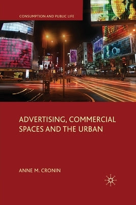 Advertising, Commercial Spaces and the Urban by Cronin, Anne M.