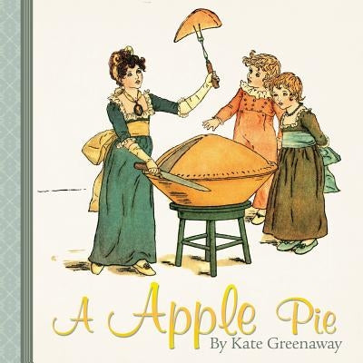 A Apple Pie by Greenaway, Kate