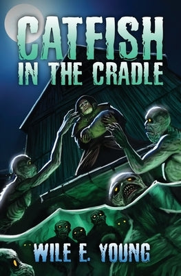 Catfish in the Cradle by Young, Wile E.