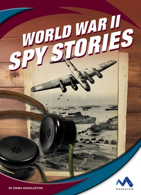 World War II Spy Stories by Huddleston, Emma