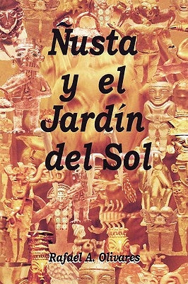 Nusta y El Jardin del Sol by Olivares, Rafael