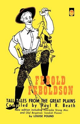 Febold Feboldson: Tall Tales from the Great Plains by Beath, Paul R.