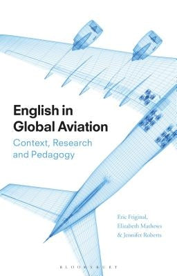 English in Global Aviation: Context, Research, and Pedagogy by Friginal, Eric
