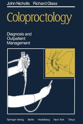 Coloproctology: Diagnosis and Outpatient Management by Nicholls, R. J.