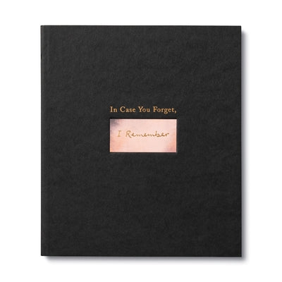 In Case You Forget, I Remember: An Encouragement Gift Book to Support a Friend During Hard Times by Clark, M. H.