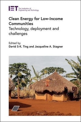 Clean Energy for Low-Income Communities: Technology, Deployment and Challenges by Ting, David S-K