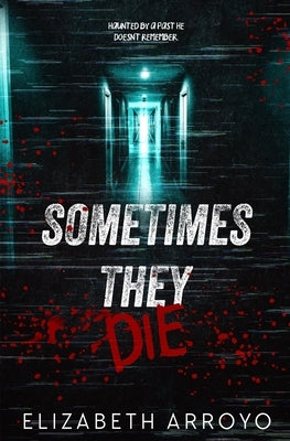 Sometimes They Die by Arroyo, Elizabeth