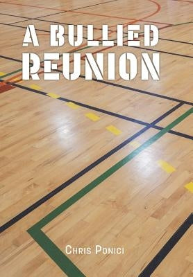 A Bullied Reunion by Ponici, Chris