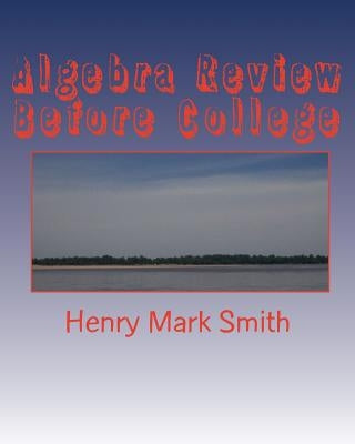 Algebra Review Before College by Smith, Henry Mark