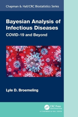 Bayesian Analysis of Infectious Diseases: Covid-19 and Beyond by Broemeling, Lyle D.