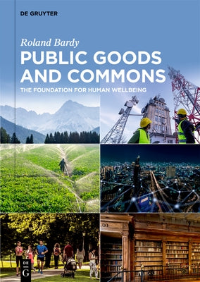 Public Goods and Commons: The Foundation for Human Wellbeing by Bardy, Roland