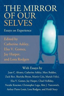 The Mirror of Our Selves: Essays on Experience by Florida Gulf Coast University's Spring 2