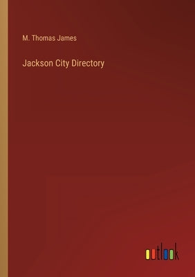 Jackson City Directory by James, M. Thomas