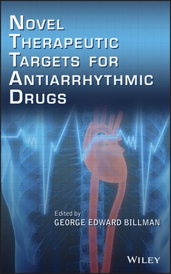 Novel Therapeutic Targets for Antiarrhythmic Drugs by Billman, George Edward